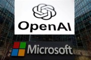 孝感微软称与OpenAI合作关系持续深化 伙伴关系依然稳固